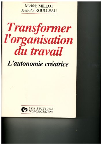 Beispielbild fr Transformer l'organisation du travail. L'autonomie cratrice zum Verkauf von Ammareal