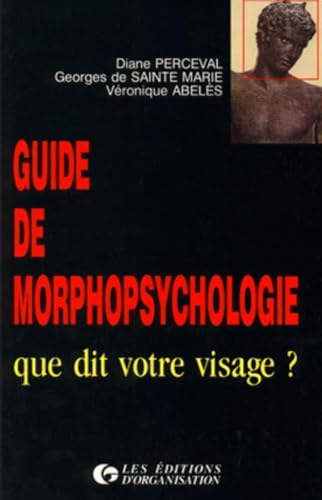 GUIDE MORPHOPSYCHOLOGIE: Que dit votre visage?