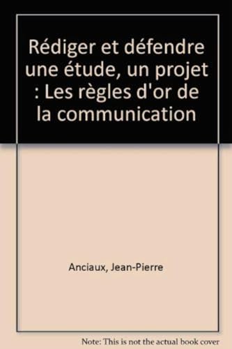 Beispielbild fr Rdiger et dfendre une tude, un projet : Les rgles d'or de la communication zum Verkauf von Librairie Th  la page