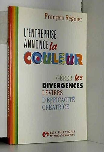 Beispielbild fr L'entreprise annonce la couleur : Grer les divergences, leviers d'efficacit cratrice zum Verkauf von medimops