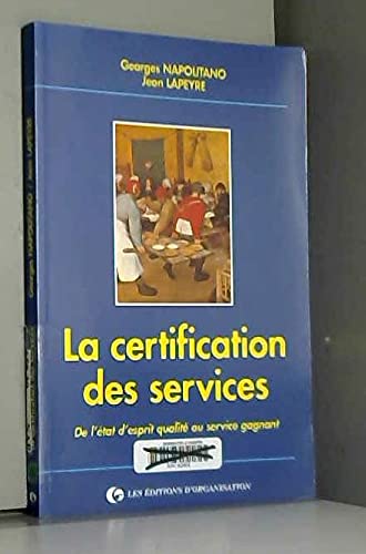 9782708116610: La certification des services: De l'tat d'esprit qualit au service gagnant