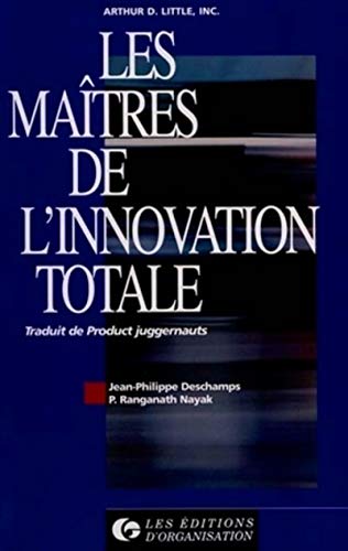 9782708117099: Les matres de l'innovation totale: Traduit de Product juggernauts