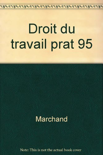 9782708118614: DROIT DU TRAVAIL EN PRATIQUE. Edition 1995-96