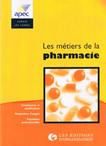 Beispielbild fr LES METIERS DE LA PHARMACIE. Les carrires dans l'industrie pharmaceutique zum Verkauf von Ammareal