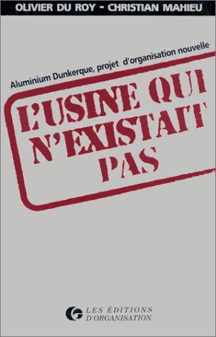 Stock image for L'Usine qui n'existait pas. Aliminium Dunkerque, projet d'organisation nouvelle for sale by medimops