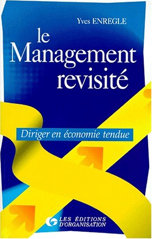 Imagen de archivo de Le Management revisit: Diriger en conomie tendue a la venta por Ammareal
