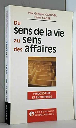 9782708120372: Du Sens De La Vie Au Sens Des Affaires. Philosophie Et Entreprise