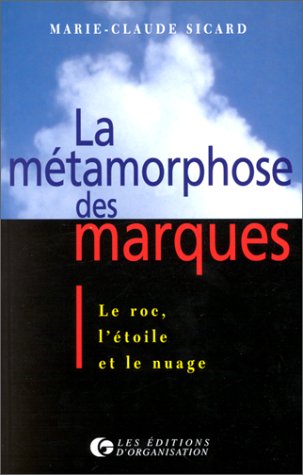 Stock image for La Mtamorphose Des Marques : Le Roc, L'toile Et Le Nuage for sale by RECYCLIVRE