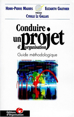 Stock image for CONDUIRE UN PROJET D'ORGANISATION. Guide mthodologique for sale by Ammareal