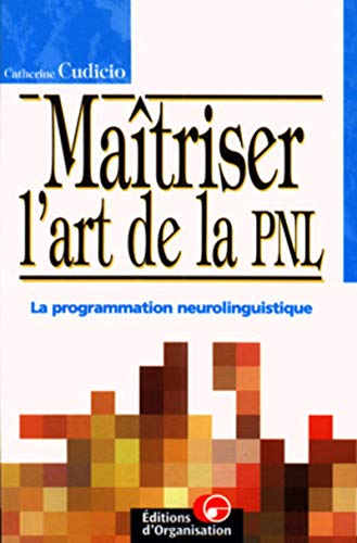 Beispielbild fr Matriser l'art de la PNL : La programmation neurolinguistique zum Verkauf von medimops