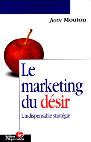 Stock image for Le marketing du dsir : l'indispensable stratgie for sale by medimops