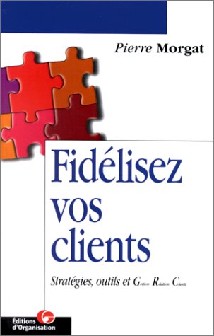 Stock image for Fidlisez vos clients for sale by Chapitre.com : livres et presse ancienne