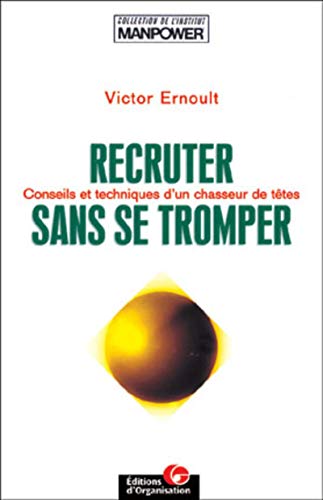 Imagen de archivo de Recruter sans se tromper. Conseils et techniques d'un "chasseur de têtes" a la venta por Better World Books: West