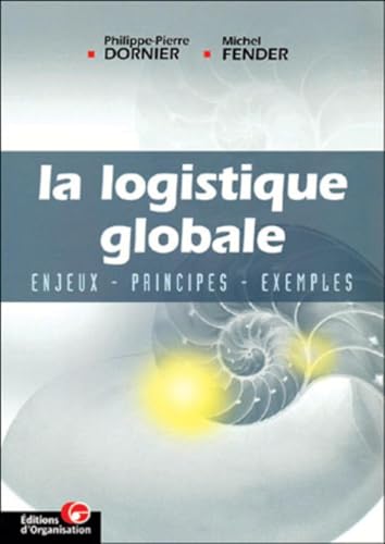 Beispielbild fr La Logistique globale : Enjeux - Principes -Exemples zum Verkauf von Ammareal