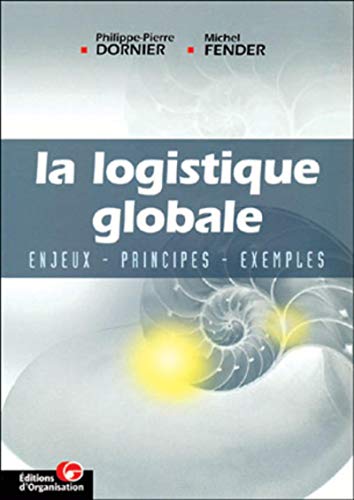 Stock image for La Logistique globale : Enjeux - Principes -Exemples for sale by Ammareal