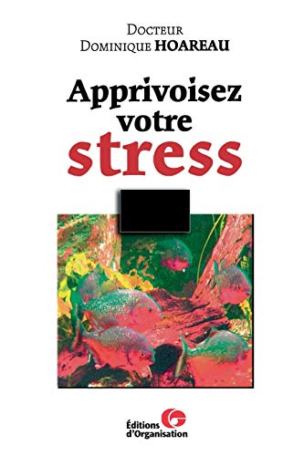 Beispielbild fr Apprivoisez votre stress Hoareau, Dominique zum Verkauf von LIVREAUTRESORSAS