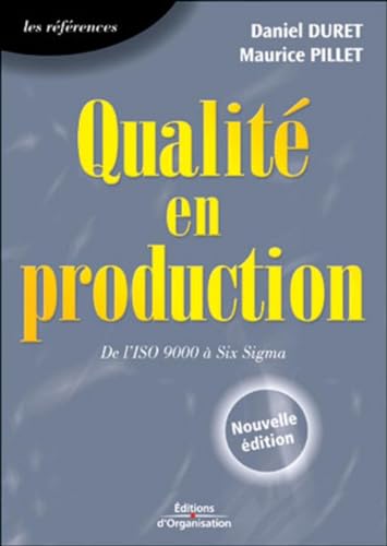 Imagen de archivo de Qualit en production : De l'ISO 9000  Six Sigma Duret, Daniel and Pillet, Maurice a la venta por e-Libraire