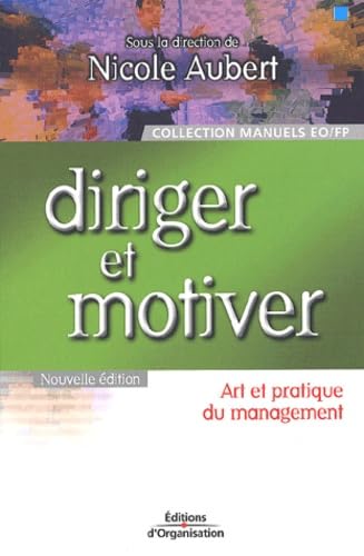 Imagen de archivo de Diriger et motiver : Art et Pratique du management a la venta por LeLivreVert