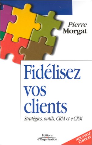 Stock image for Fidlisez vos clients : Stratgies, outils, CRM et e-CRM for sale by medimops