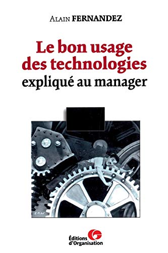 Beispielbild fr Le Bon Usage des technologies expliqu au manager zum Verkauf von Ammareal
