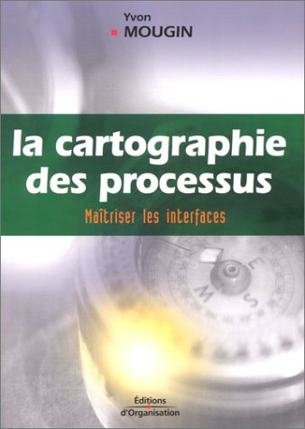 Beispielbild fr La Cartographie des processus : Matriser les interfaces zum Verkauf von GF Books, Inc.