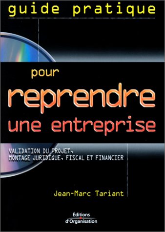 Stock image for Guide Pratique Pour Reprendre Une Entreprise : Validation Du Projet - Montage Juridique, Fiscal Et F for sale by RECYCLIVRE