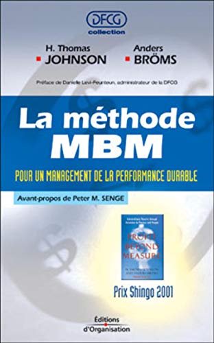LA METHODE MBM. POUR UN MANAGEMENT DE LAPERFORMANCE DURABLE (9782708127463) by Johnson, H. Thomas; BrÃ¶ms, Anders