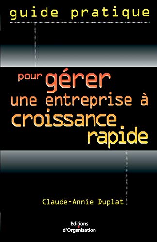 9782708127814: Guide pratique pour grer une entreprise  croissance rapide