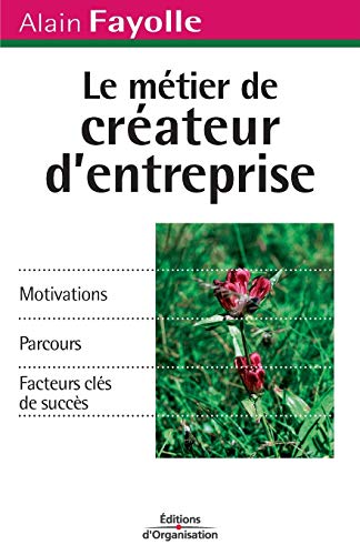 Beispielbild fr Le Mtier de crateur d'entreprise : Motivations - Parcours - Facteurs cls de succs zum Verkauf von medimops