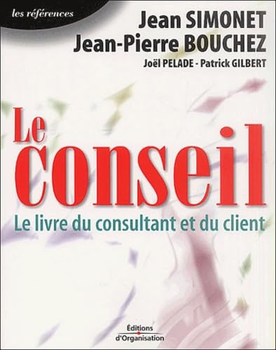 Beispielbild fr Le Conseil : Le Livre du consultant et du client zum Verkauf von medimops