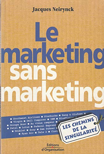 Stock image for Le Marketing sans Marketing : Les Chemins de la singularit for sale by medimops