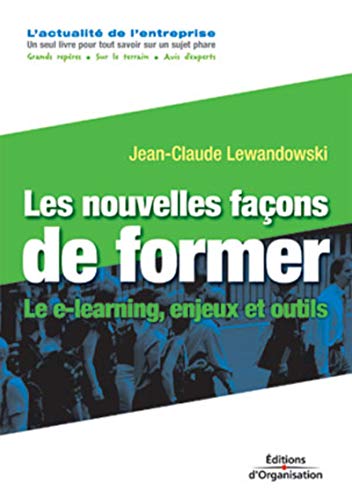 9782708129924: Les Nouvelles Faons de former : Le E-learning, enjeux et outils