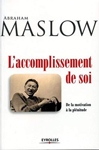 Stock image for L'accomplissement de soi: De la motivation  la plnitude Maslow, Abraham and Borgeaud, Emily for sale by e-Libraire