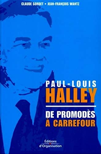 Imagen de archivo de Paul-Louis Halley : De Promods  Carrefour a la venta por Tamery