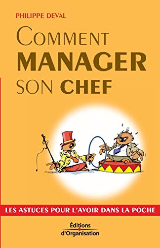 Stock image for Comment manager son chef:Les astuces pour l'avoir dans la poche for sale by Chiron Media