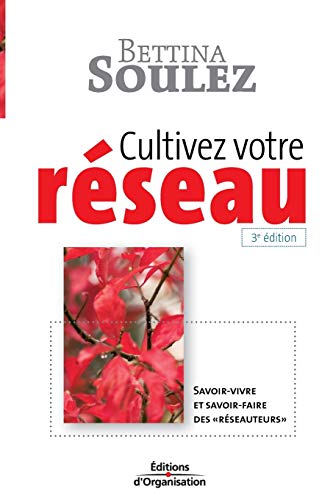 Stock image for Cultivez votre reseau:Savoir-vivre et savoir-faire des "reseauteurs" for sale by Chiron Media