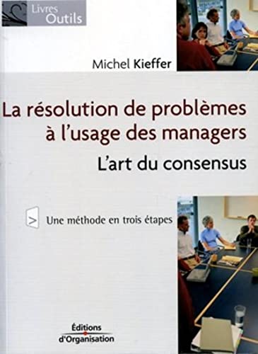 Stock image for La rsolution de problmes  l'usage des managers : L'art du consensus for sale by medimops