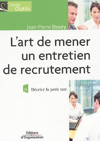Stock image for L'art de mener un entretien de recrutement : Dcelez la perle rare ! for sale by Ammareal