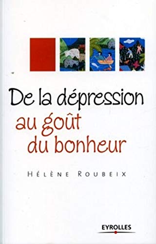 Beispielbild fr De la dpression au got du bonheur zum Verkauf von medimops