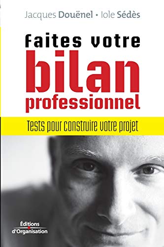 Stock image for Faites votre bilan professionnel:Tests pour construire votre projet for sale by Chiron Media