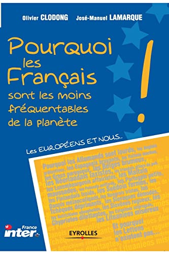 Imagen de archivo de Pourquoi les Français sont les moins fr quentables de la plan te a la venta por WorldofBooks