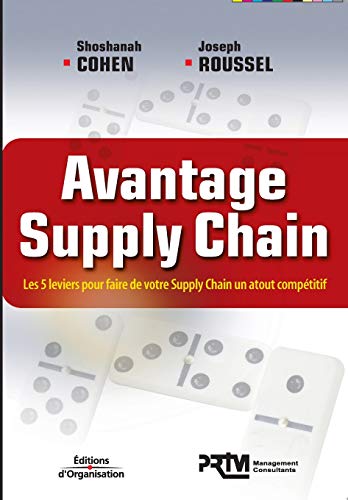 Imagen de archivo de Avantage Supply Chain : Les 5 leviers pour faire de votre Supply Chain un atout comptitif a la venta por Ammareal