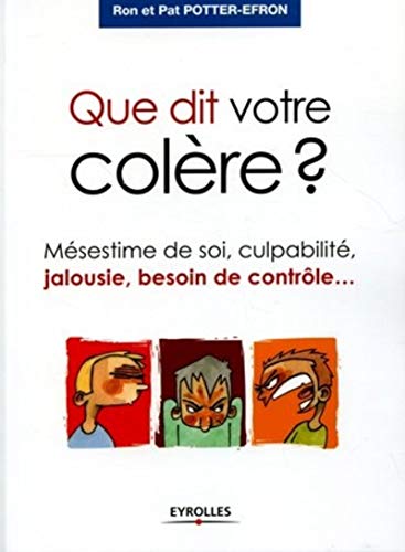 Imagen de archivo de Que dit votre colre ? : Msestime de soi, culpabilit, jalousie, besoin de contrle. a la venta por medimops