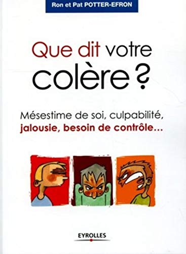 Stock image for Que dit votre colre ? : Msestime de soi, culpabilit, jalousie, besoin de contrle. for sale by medimops
