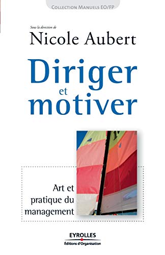 Beispielbild fr Diriger Et Motiver : Art Et Pratique Du Management zum Verkauf von RECYCLIVRE