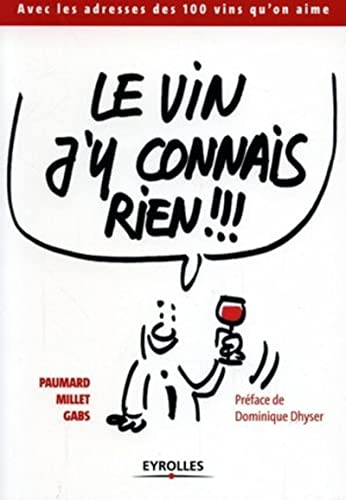 Beispielbild fr Le vin j'y connais rien !!!: Avec les adresses des 100 vins qu'on aime zum Verkauf von AwesomeBooks