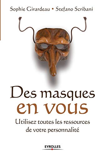 Stock image for Des masques en vous:Utilisez toutes les ressources de votre personnalit for sale by Chiron Media