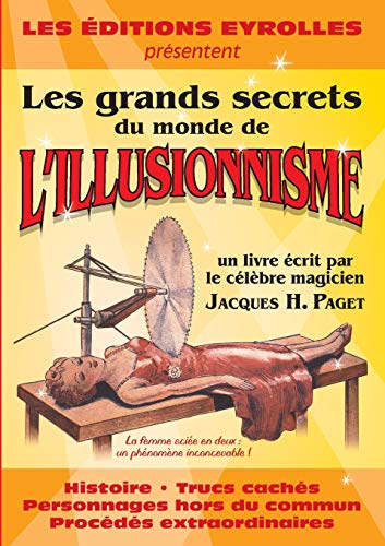 Stock image for Les grands secrets du monde de l'illusionnisme:Histoire. Trucs caches. Personnages hors du commun. Procedes extraordinaires for sale by Chiron Media