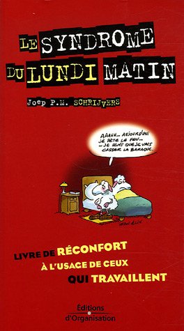 Beispielbild fr Le Syndrme Du Lundi Matin : Livre De Rconfort  L'usage De Ceux Qui Travaillent zum Verkauf von RECYCLIVRE