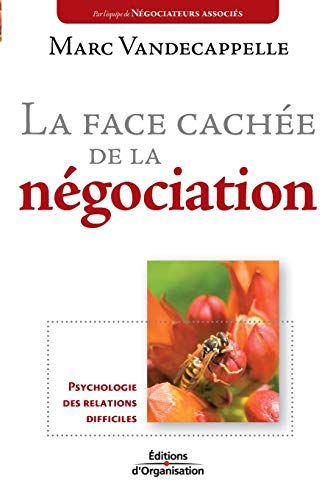 Stock image for La face cachee de la negociation:Psychologie des relations difficiles for sale by Chiron Media